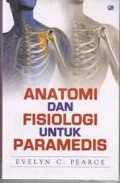 Anatomi dan Fisiologi untuk Paramedis / Evelyn C. Pearce