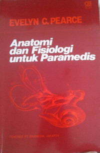Anatomi dan Fisiologi untuk Paramedis / Evelyn C. Pearce