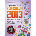 Implementasi Kurikulum 2013 Dalam Pembelajaran SD/ MI, SMP/ MTs, dan SMA/ MA / M.Fadlillah