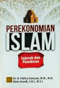 Perekonomian Islam : sejarah dan pemikiran / Fakhry Zamzam, Havis Aravik