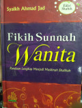 Fikih Sunnah Wanita: Panduan Lengkap Menjadi Muslimah Shalehah / Syaikh Ahmad Jad