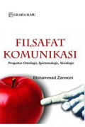 Filsafat Komunikasi: Pengantar Ontologis, Epistemologis, Aksiologis / Mohammad Zamroni