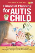 Financial Planning for Autis Child = Perencanaan Keuangan untuk Orangtua dengan Anak Penderita Autis / Leo Martin