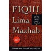 Fiqih Lima Mazhab : Jafari, Hanafi, Maliki, Syafii, Hambali / Muhammad Jawad Mughniyah