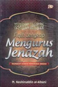 Fiqih Lengkap Mengurus Jenazah: Dilengkapi Gambar Pengurusan Jenazah / M. Nashiruddin al-Albani
