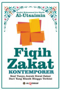 Fiqih Zakat Kontemporer soal jawab ihwal zakat dari yang klasik hingga terkini / Muhammad bin Shalil Al- Utsaimin