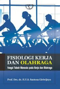 Fisiologi Dan Olahraga : Fungsi Tubuh Manusia Pada Kerja dan Olahraga