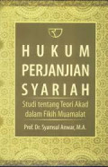 Hukum perjanjian syariah: studi tentang teori akad dalam fikih muamalat / Syamsul Anwar