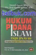 Hukum Pidana Islam Fiqh Jinayah : Dilengkapai dengan Kajian Hukum Pidana Islam / Mustofa Hasan