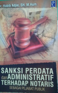 Sanksi perdata dan administratif terhadap notaris sebagai pejabat publik / Habib Adjie