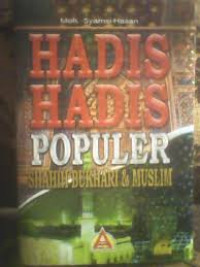 Hadis-hadis Populer Shahih Bukhari dan Muslim / M. Syamsi Hasan
