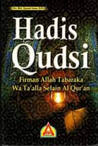 Hadis Qudsi : Firman Allah Tabaraka Wa Ta'alla Selain Al-Qur'an / Moh. Syamsi Hasan