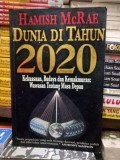 Dunia di Tahun 2020 : Kekuasaan, budaya dan kemakmuran wawasan tentang masa depan / Hamish McRae