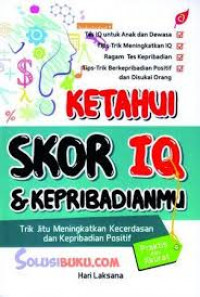 Ketahui Skor IQ dan Kepribadianmu: trik jitu meningkatkan kecerdasan dan kepribadian positif / Hari Laksana