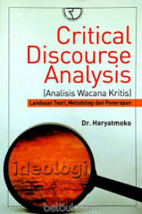 Critical Discourse Analysis (Analisis Wacana Kritis): landasan teori, metodologi dan penerapan