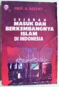 Sejarah Masuk dan Berkembangnya Islam di Indonesia: kumpulan prasaran pada seminar di Aceh / A. Hasymy