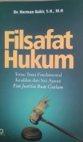 Filsafat Hukum: tema-tema fundamental keadilan dari sisi ajaran fiat justitia ruat caelum / Herman Bakir