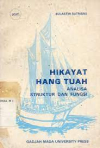 Hikayat Hang Tuah : Analisa Struktur dan Fungsi / Sulastin Sutrisno