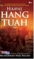 Hikayat Hang Tuah jilid 1 : Petualangan Pahlawan Nusantara yang Diceritakan Secara Sastrawi Nan Heroik / Muhammad Haji Salleh