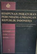 Himpunan Peraturan Perundang - Undangan Republik Indonesia Menurut Sistem Engelbrecht 3 : Pedoman, Topik, Indeks / Harun Alrasid