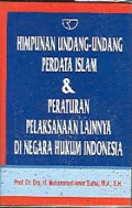 Himpunan Undang-undang Perdata Islam  Peraturan Pelaksanaan Lainnya di Negara Hukum Indonesia / Muhammad Amin Suma