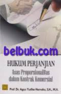 Hukum Perjanjian Asas Proporsionalitas dalam Kontrak Komersil