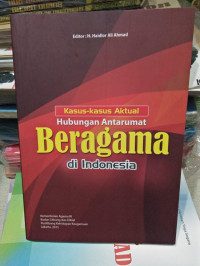 Kasus-kasus Aktual Hubungan Antarumat Beragama di Indonesia