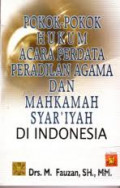 Pokok-pokok Hukum Acara Perdata Peradilan Agama dan Mahkamah Syariah di Indonesia / M.Fauzan