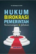 Hukum Birokrasi Pemerintah : Kewenangan dan jabatan / Tedi Sudrajat