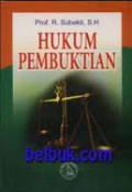 Hukum Pembuktian / R. Subekti