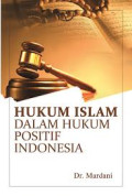 Hukum Islam dalam Hukum Positif Indonesia / Mardani