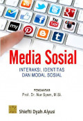 Media Sosial : Interaksi, Identitas dan Modal Sosial / Shiefti Dyah Alyusi