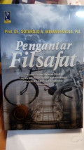 Pengantar Filsafat : Sistematika dan Sejarah Filsafat Logika dan Filsafat Ilmu (Epistemologi) Metafisika dan Filsafat Manusia Aksiologi / Sutardjo A. Wiramihardja