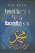 Kemukjizatan Dan Akhlak Rasulullah SAW