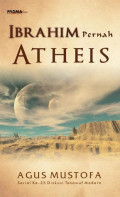 Ibrahim Pernah Atheis / Agus Mustofa