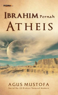 Ibrahim Pernah Atheis / Agus Mustofa