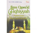 Ilmu Qawa'id Fiqhiyyah: panduan praktis dalam merespons problematika Hukum Islam kontemporer/Toha Andiko