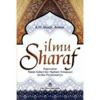 Ilmu Sharaf : Terjemahan Matan Kailani dan Nazham Almaqsud berikut Penjelasannya / Moch. Anwar