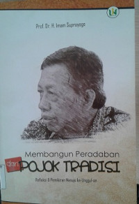 Membangun Peradaban dari Pojok Tradisi: refleksi dan pemikiran menuju ke-unggul-an