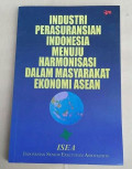 Industri perasuransian Indonesia menuju harmonisasi dalam masyarakat ekonomi ASEAN / ISEA (Indonesia Senior Executives Association)