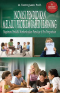 Inovasi Pendidikan Melalui Problem Based Learning: Bagaimana Pendidik Memberdayakan Pemelajar di Era Pengetahuan / M. Taufik Amir