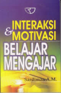 Interaksi dan Motivasi Belajar Mengajar