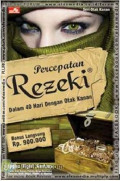 Percepatan Rezeki Dalam 40 Hari Dengan Otak Kanan / Ippho Santosa