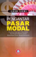 Pengantar Pasar Modal : Panduan bagi para akademisi dan praktisi bisnis dalam memahami pasar modal indonesia / Irham Fahmi