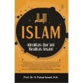 Islam : idealitas Qur'ani , Realitas Insani / Faisal Ismail