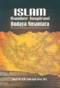 Islam sumber inspirasi budaya Nusantara / Said Aqil Siroj