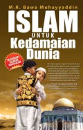 Islam untuk Kedamaian Dunia / M.R. Bawa Muhayyaddin