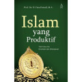 Islam yang produktif : Titik temu visi keumatan dan kebangsaan / Faisal Ismail