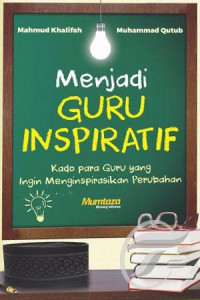 Menjadi Guru Inspiratif; kado para guru yang ingin menginspirasikan perubahan