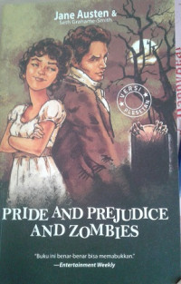 Pride and Prejudice and Zombies: roman kalsik tempo doeloe-kini ditambah dengan huru hara mayat hidup / Jane Austen